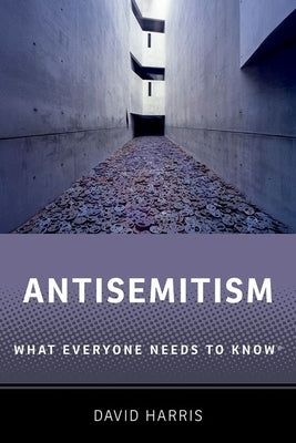 Antisemitism: What Everyone Needs to Know(r) by Harris, David