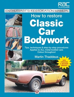 How to Restore Classic Car Bodywork: New Updated & Revised Edition by Thaddeus, Martin