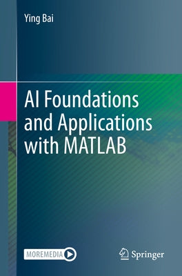 AI Foundations and Applications with MATLAB by Bai, Ying