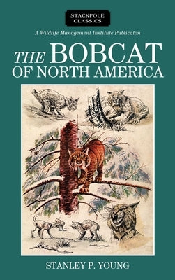 Bobcat of North America by Young, Stanley P.