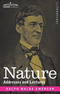 Nature: Addresses and Lectures by Emerson, Ralph Waldo