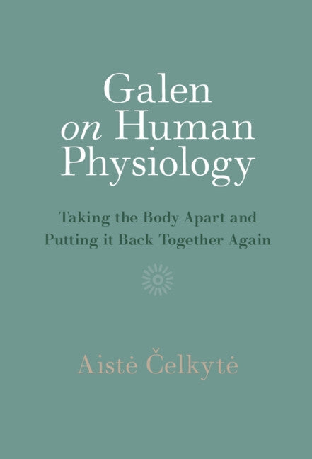 Galen on Human Physiology by Čelkyte, Aiste
