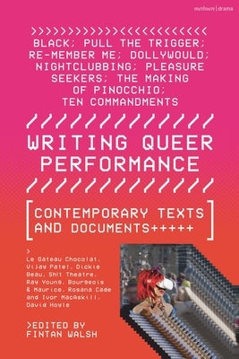 Writing Queer Performance: Contemporary Texts and Documents by Le Gateau Chocolat