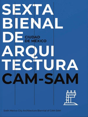 Mexico City's Sixth Architecture Biennial: CAM Sam by Zaragoza, Rodolfo Sanchez