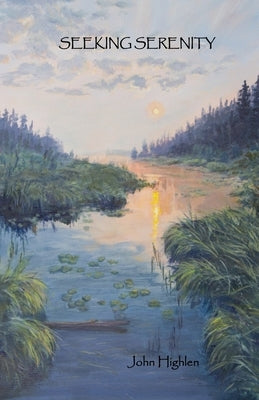 Seeking Serenity by Highlen, John
