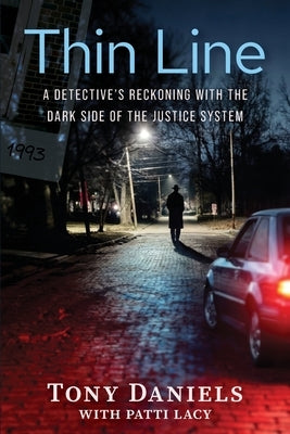 Thin Line: A Detective's Reckoning with the Dark Side of the Justice System by Lacy, Patti D.