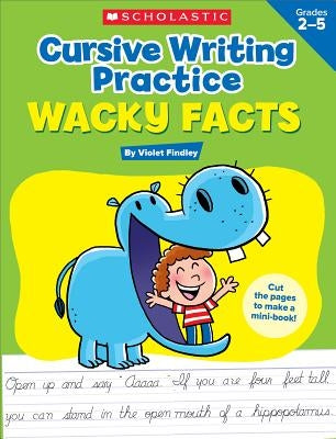 Cursive Writing Practice: Wacky Facts: Grades 2-5 by Findley, Violet
