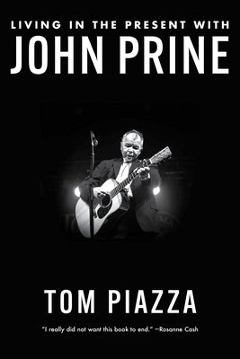 Living in the Present with John Prine by Piazza, Tom