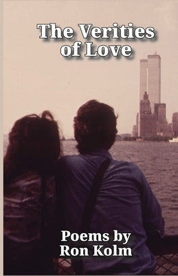 The Verities of Love by Kolm, Ron