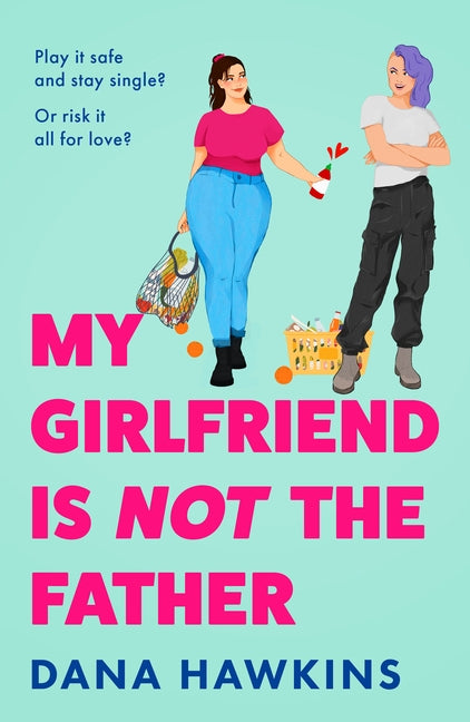 My Girlfriend Is Not the Father by Hawkins, Dana