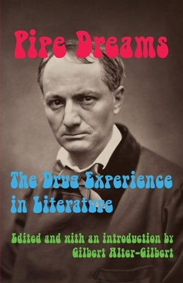 Pipe Dreams: The Drug Experience in Literature by Alter-Gilbert, Gilbert