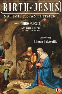 Birth of Jesus: Nativity and Anointment by Evangelists, The Four Gospel