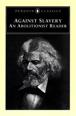 Against Slavery: An Abolitionist Reader by Lowance, Mason