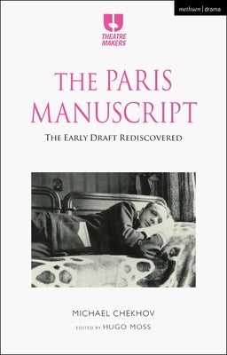 The Paris Manuscript: The Early Draft Rediscovered by Chekhov, Michael