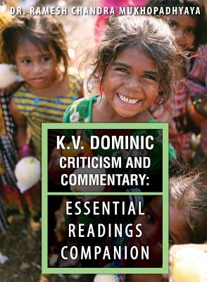 K.V. Dominic Criticism and Commentary: Essential Readings Companion by Dominic, K. V.