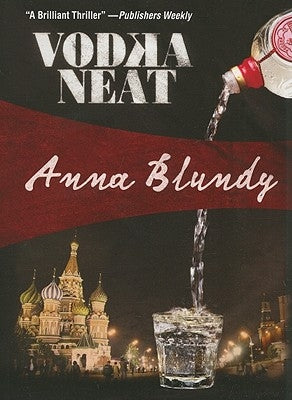 Vodka Neat by Blundy, Anna