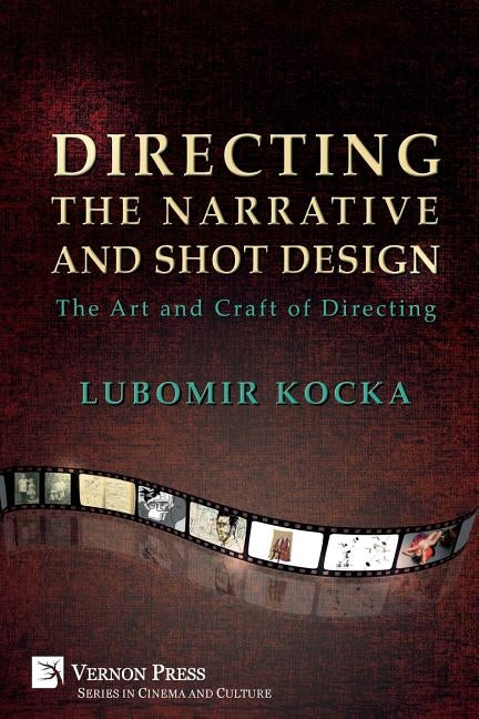 Directing the Narrative and Shot Design: The Art and Craft of Directing (Paperback, B&W) by Kocka, Lubomir