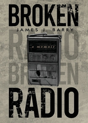 Broken Radio by Barry, James J.