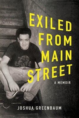 Exiled From Main Street: A Memoir by Greenbaum, Joshua