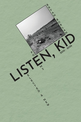 Listen, Kid: Selected & New Poems 2010-2026 by Borland, Bryan