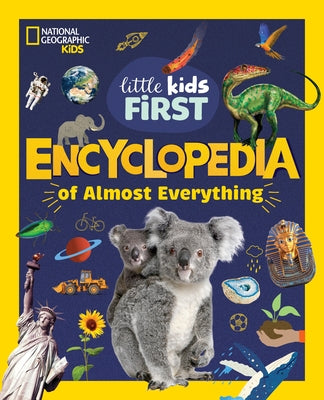 National Geographic Little Kids First Encyclopedia of Almost Everything by National Geographic Kids