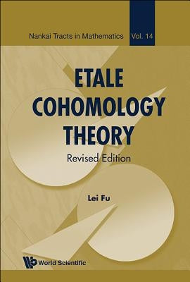 Etale Cohomology Theo (REV Ed) by Fu Lei