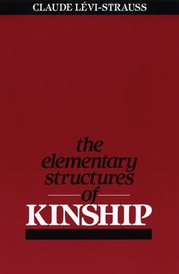 The Elementary Structures of Kinship by Levi-Strauss, Claude