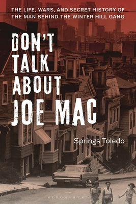 Don't Talk about Joe Mac: The Life, Wars, and Secret History of the Man Behind the Winter Hill Gang by Toledo, Springs