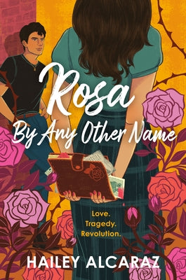 Rosa by Any Other Name by Alcaraz, Hailey