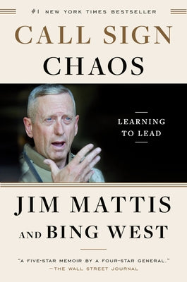 Call Sign Chaos: Learning to Lead by Mattis, Jim