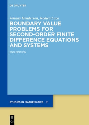 Boundary Value Problems for Second-Order Finite Difference Equations and Systems by Henderson, Johnny