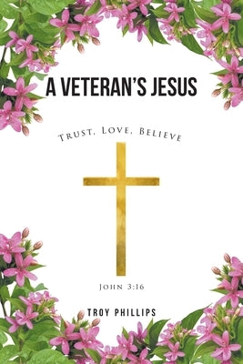 A Veteran's Jesus by Phillips, Troy