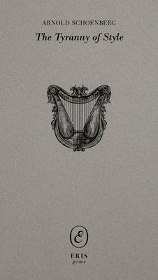 Tyranny of Style by Schoenberg, Arnold