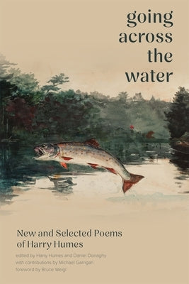 Going Across the Water: New and Selected Poems of Harry Humes by Humes, Harry