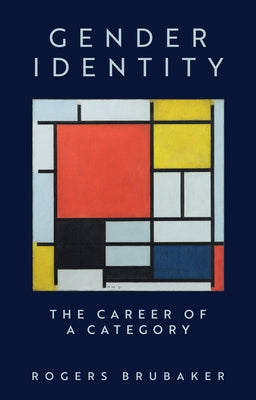 Gender Identity: The Career of a Category by Brubaker, Rogers