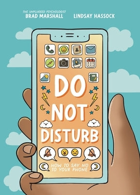 Do Not Disturb: How to Say No to Your Phone by Marshall, Brad