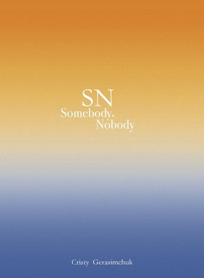 SN Somebody, Nobody by Gerasimchuk, Cristy