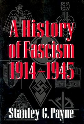 A History of Fascism, 1914-1945 by Payne, Stanley G.