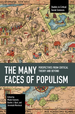 The Many Faces of Populism: Perspectives from Critical Theory and Beyond by Ivanovic, Mlado