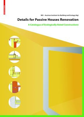 Details for Passive Houses: Renovation: A Catalogue of Ecologically Rated Constructions for Renovation by Österreichisches Institut Für Baubiologi
