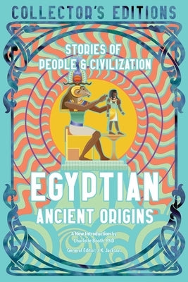 Egyptian Ancient Origins: Stories of People & Civilization by Booth, Charlotte