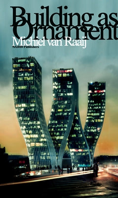 Building as Ornament by Van Raaij, Michiel