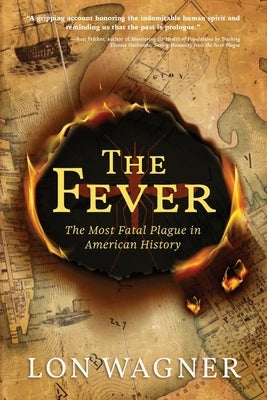 The Fever: The Most Fatal Plague in American History by Wagner, Lon