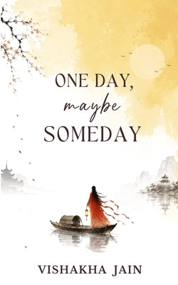 One Day, Maybe Someday by Jain, Vishakha