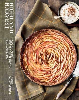 Highland Harvest: Countryside Recipes & Inspiration for Gathering by Baumgärtner, Theresa