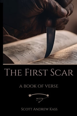 The First Scar: A Book of Verse by Kass, Scott A.