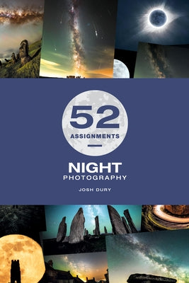 52 Assignments: Night Photography by Dury, Josh