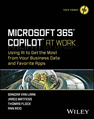 Microsoft 365 Copilot at Work: Using AI to Get the Most from Your Business Data and Favorite Apps by Van Laan, Sandar