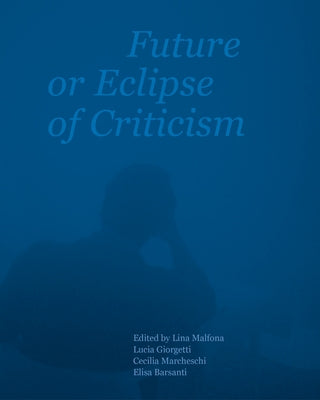 Future or Eclipse of Criticism by Malfona, Lina
