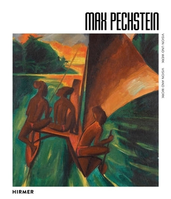Max Pechstein: Vision and Work by Soika, Aya
